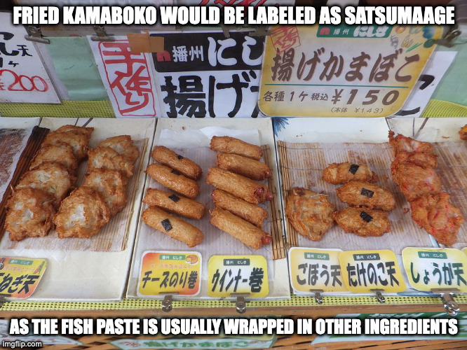 Fried Kamaboko | FRIED KAMABOKO WOULD BE LABELED AS SATSUMAAGE; AS THE FISH PASTE IS USUALLY WRAPPED IN OTHER INGREDIENTS | image tagged in fish cake,food,memes | made w/ Imgflip meme maker