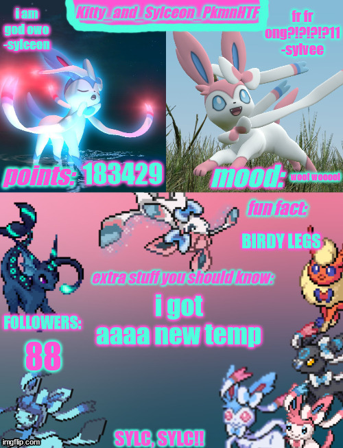 Kitty_and_Sylceon_PkmnHTF's sylveon announcment temp | 183429; woof woooof; BIRDY LEGS; i got aaaa new temp; 88 | image tagged in kitty_and_sylceon_pkmnhtf's sylveon announcment temp | made w/ Imgflip meme maker