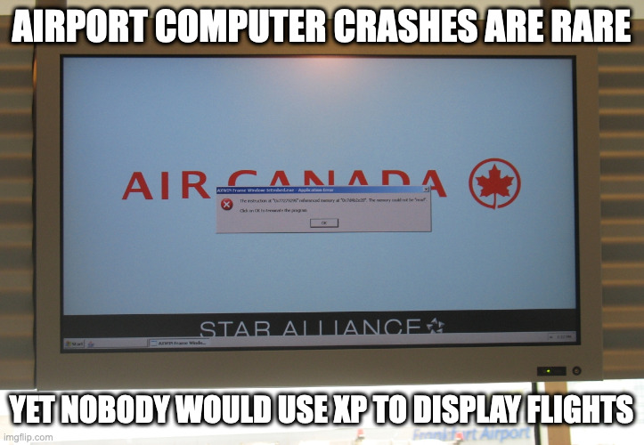 Airport Computer Crash | AIRPORT COMPUTER CRASHES ARE RARE; YET NOBODY WOULD USE XP TO DISPLAY FLIGHTS | image tagged in computer crash,airport,memes | made w/ Imgflip meme maker