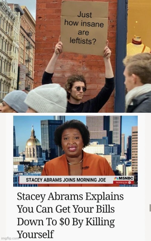 Well , that's helpful | image tagged in insane leftists,stacey abrams,lunatic,are you really in charge here,politicians suck,no u | made w/ Imgflip meme maker