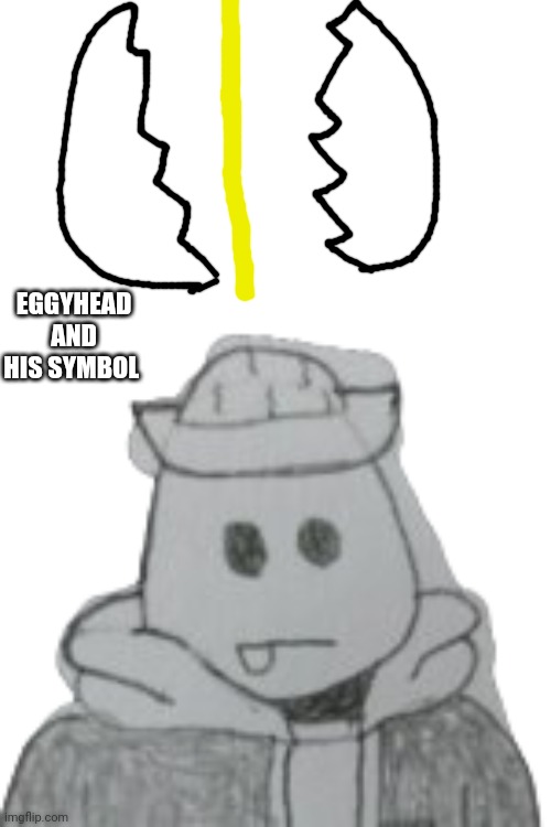 Eggyhead 2 | EGGYHEAD AND HIS SYMBOL | image tagged in eggyhead 2 | made w/ Imgflip meme maker