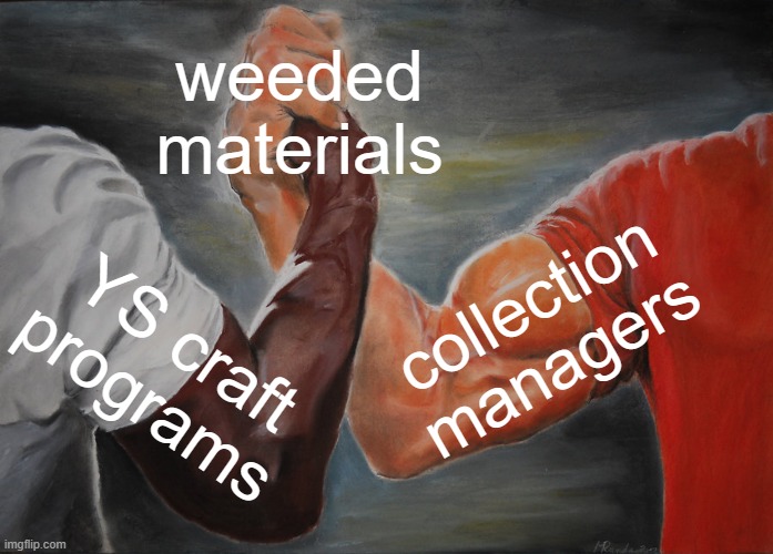 Epic Handshake Meme | weeded materials; collection managers; YS craft programs | image tagged in memes,epic handshake,library,collections management,crafts | made w/ Imgflip meme maker