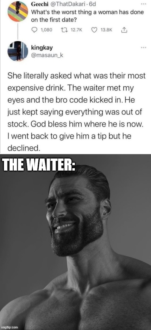 THE WAITER: | image tagged in giga chad,good job | made w/ Imgflip meme maker