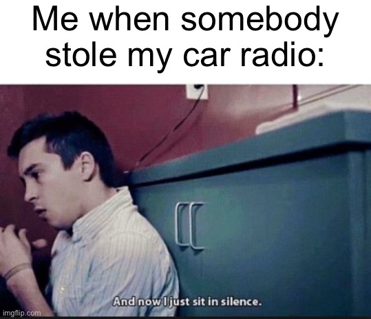twenty one pilots | Me when somebody stole my car radio: | image tagged in twenty one pilots | made w/ Imgflip meme maker