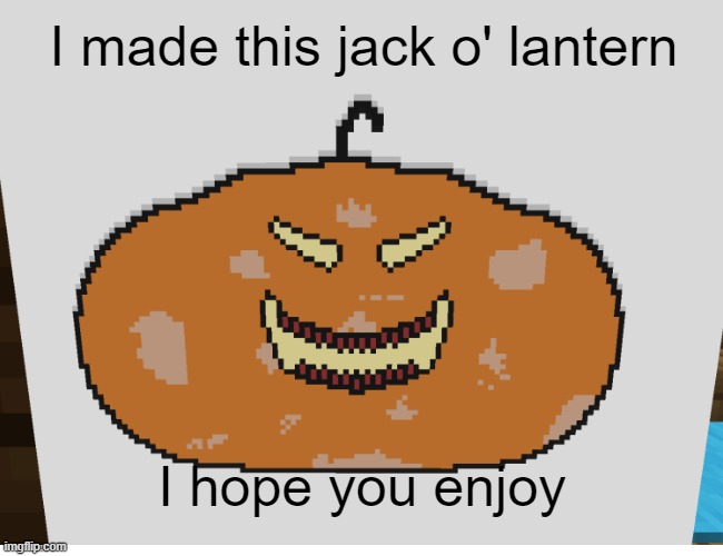 Jack o' lantern map | I made this jack o' lantern; I hope you enjoy | image tagged in spooktober | made w/ Imgflip meme maker