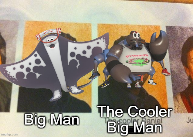 The Cooler Big Man; Big Man | made w/ Imgflip meme maker
