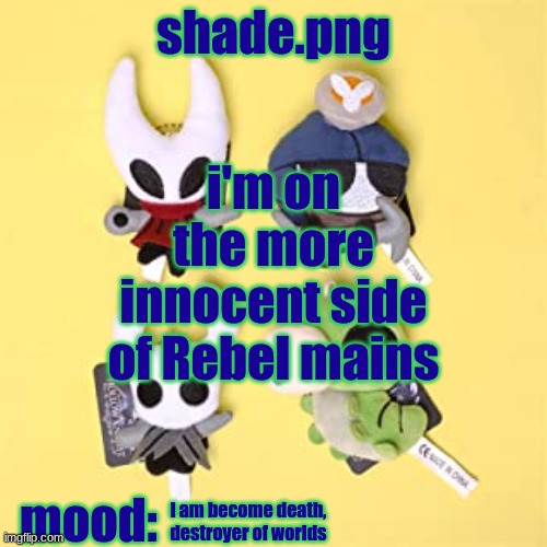 hole low night | i'm on the more innocent side of Rebel mains; i am become death, destroyer of worlds | image tagged in hole low night | made w/ Imgflip meme maker