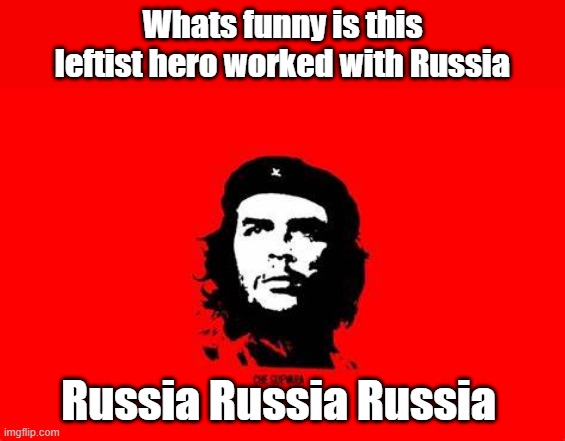 NEXT time your left pal goes Russia Russia Russia just send um this reminder. | Whats funny is this leftist hero worked with Russia; Russia Russia Russia | image tagged in occupy democrats | made w/ Imgflip meme maker