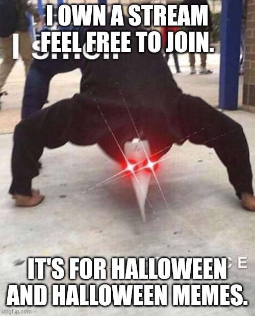 Feel free | I OWN A STREAM FEEL FREE TO JOIN. IT'S FOR HALLOWEEN AND HALLOWEEN MEMES. | image tagged in halloween is coming | made w/ Imgflip meme maker