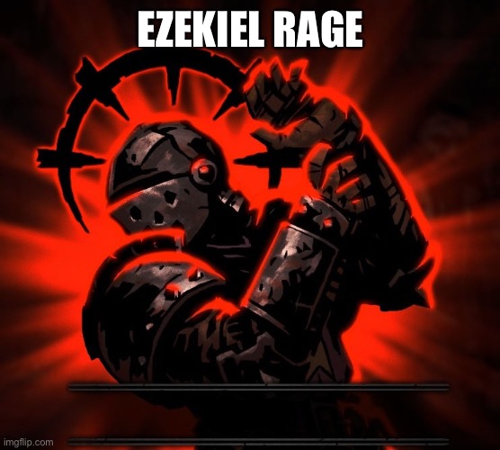 Darkest Dungeon Resolve | EZEKIEL RAGE | image tagged in darkest dungeon resolve | made w/ Imgflip meme maker