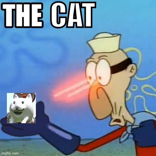 barnacle boy the but it actually works | CAT | image tagged in barnacle boy the but it actually works | made w/ Imgflip meme maker