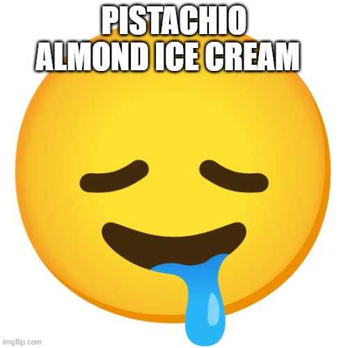 Downbad emoji 23 | PISTACHIO ALMOND ICE CREAM | image tagged in downbad emoji 23 | made w/ Imgflip meme maker