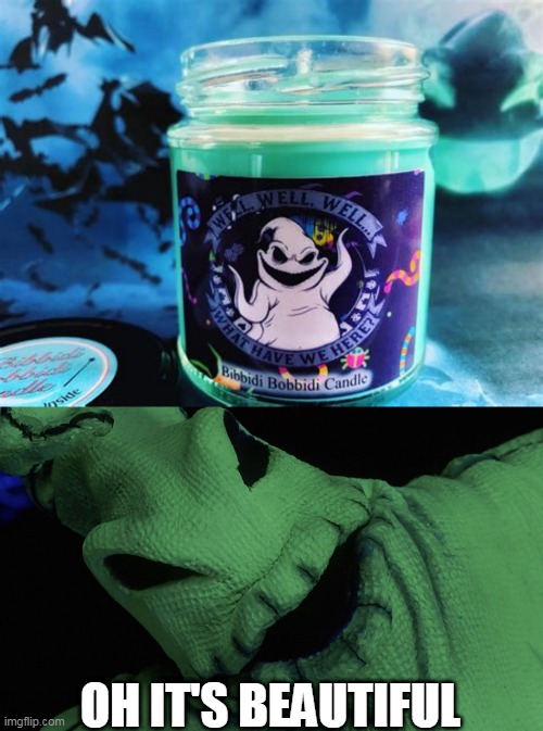I NEED IT | OH IT'S BEAUTIFUL | image tagged in nightmare before christmas,candle,spooktober | made w/ Imgflip meme maker