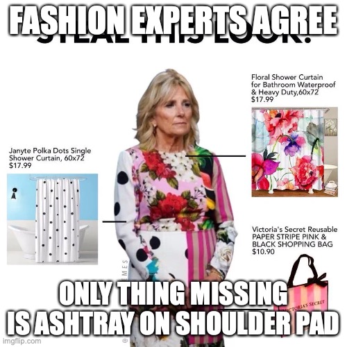 Only Thing Missing Ashtray on Shoulder Pad | FASHION EXPERTS AGREE; ONLY THING MISSING IS ASHTRAY ON SHOULDER PAD | image tagged in first lady,fashion | made w/ Imgflip meme maker