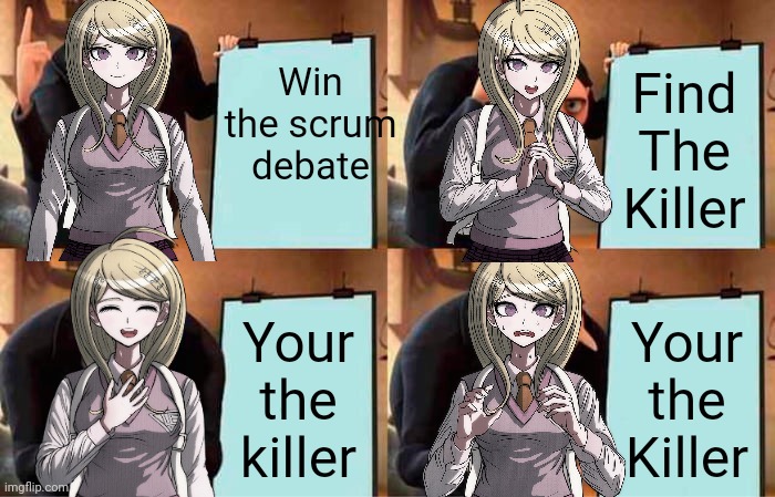 Chapter 1 Be like- | Win the scrum debate; Find The Killer; Your the killer; Your the Killer | image tagged in memes,gru's plan | made w/ Imgflip meme maker