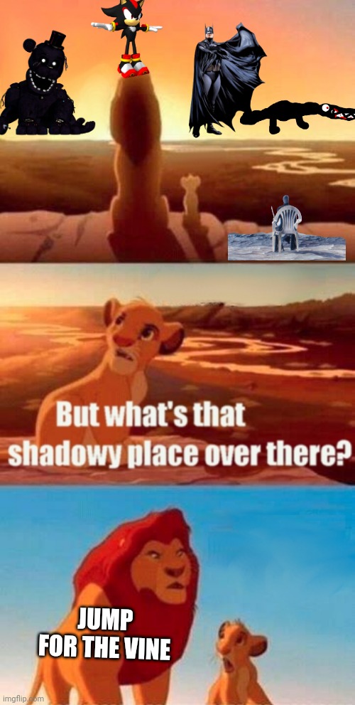 Simba Shadowy Place Meme | JUMP FOR THE VINE | image tagged in memes,simba shadowy place | made w/ Imgflip meme maker