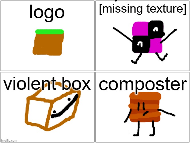 Blank Comic Panel 2x2 Meme | logo [missing texture] violent box composter | image tagged in memes,blank comic panel 2x2 | made w/ Imgflip meme maker