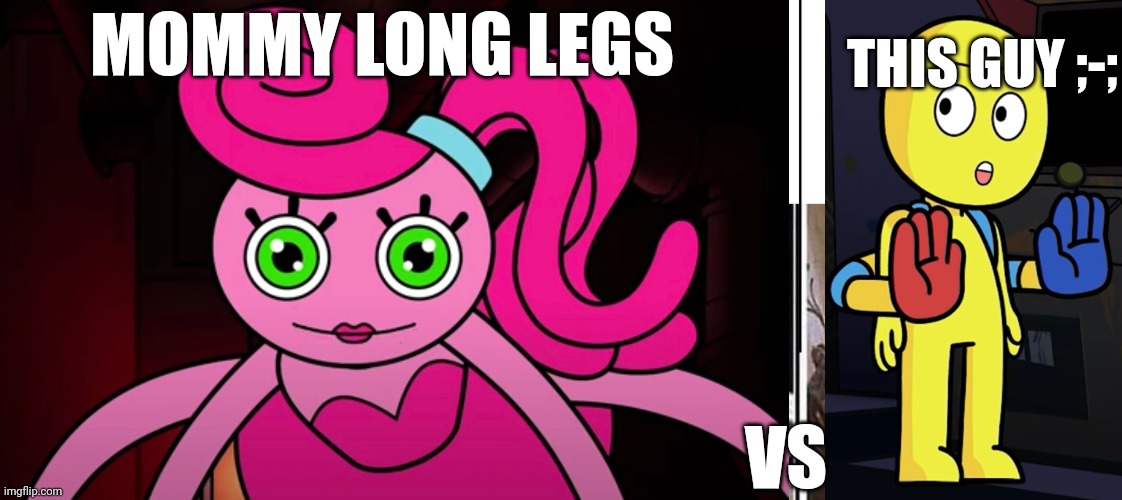 THIS GUY ;-;; MOMMY LONG LEGS; VS | image tagged in mommy long legs in gametoons,player gametoons poppy playtime,like what the f ck is this sh t above me scoob | made w/ Imgflip meme maker