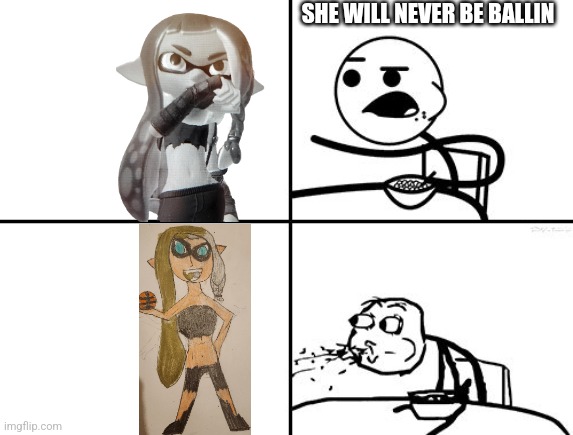 Pacifica fuckin ballin | SHE WILL NEVER BE BALLIN | image tagged in he will never | made w/ Imgflip meme maker
