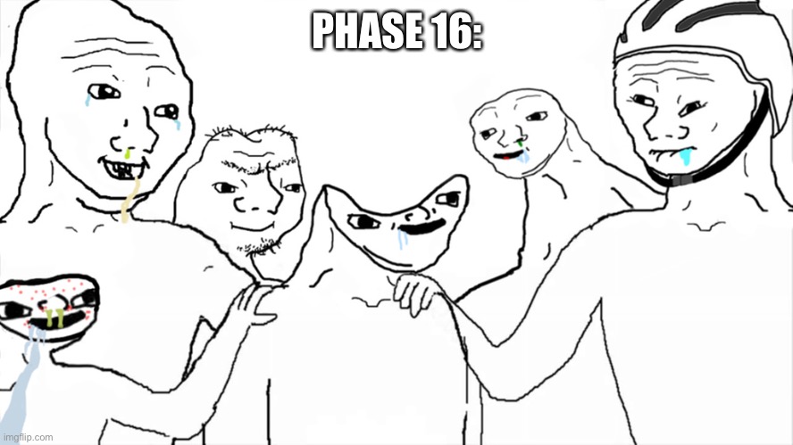 Brainlet | PHASE 16: | image tagged in brainlet | made w/ Imgflip meme maker