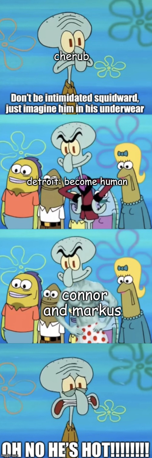 Oh no he’s hot | cherub; detroit: become human; connor and markus | image tagged in oh no he s hot | made w/ Imgflip meme maker