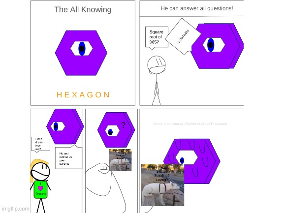 Hexagon Meme Recreation | image tagged in remake,all knowing hexagon | made w/ Imgflip meme maker