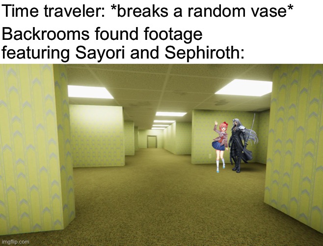 Personal take | Time traveler: *breaks a random vase*; Backrooms found footage featuring Sayori and Sephiroth: | image tagged in sayori and sephiroth | made w/ Imgflip meme maker