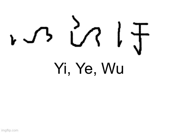 The cursed kana | Yi, Ye, Wu | image tagged in blank white template | made w/ Imgflip meme maker