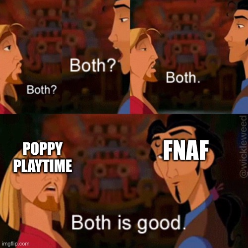 Fnaf is better but I like both tbh | FNAF; POPPY PLAYTIME | image tagged in both is good,fnaf,poppy playtime | made w/ Imgflip meme maker