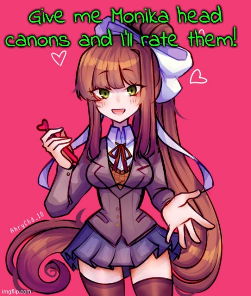 Just Monika <3 | Give me Monika head canons and I'll rate them! | image tagged in just monika 3 | made w/ Imgflip meme maker