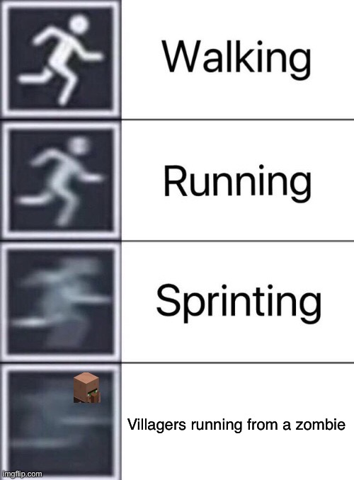 like how is it faster than sprinting? | Villagers running from a zombie | image tagged in walking running sprinting,minecraft,minecraft villagers | made w/ Imgflip meme maker