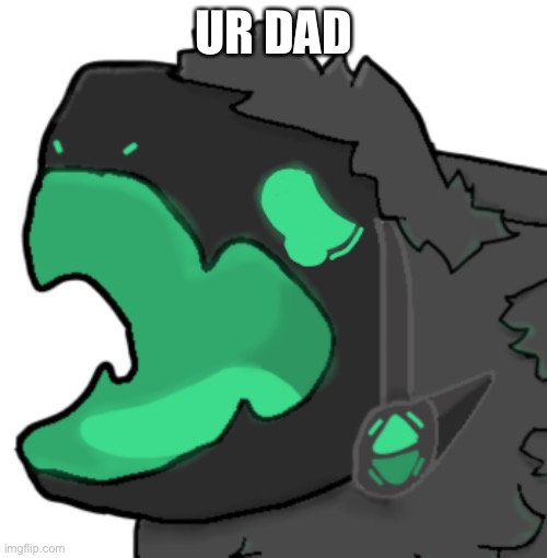 Ur dad | UR DAD | image tagged in protogen cri,protogen,memes | made w/ Imgflip meme maker