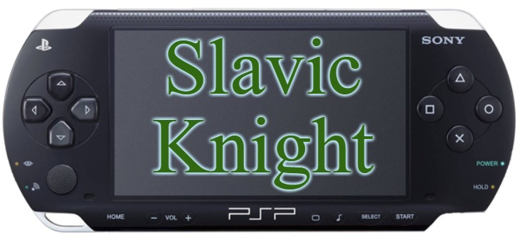 Sony PSP-1000 | Slavic Knight | image tagged in sony psp-1000,slavic | made w/ Imgflip meme maker