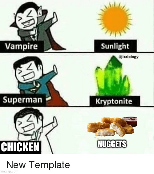 chicken | NUGGETS; CHICKEN | image tagged in vampire superman meme,chicken vs chicken nuggets | made w/ Imgflip meme maker