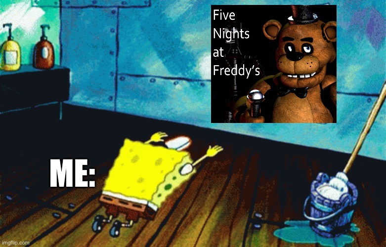 Spongebob praising a photo | ME: | image tagged in spongebob praising a photo,spongebob,fnaf,five nights at freddy's | made w/ Imgflip meme maker
