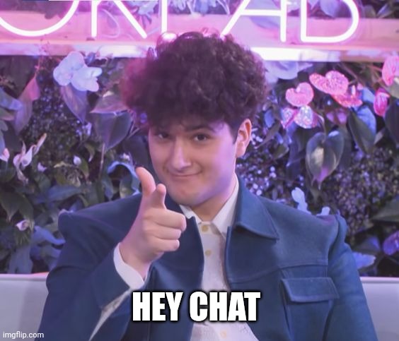 gjon pointing at y o u | HEY CHAT | image tagged in gjon pointing at y o u | made w/ Imgflip meme maker