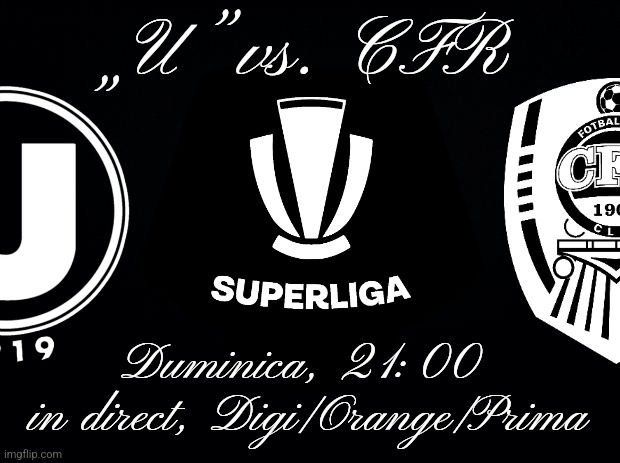 „U” Cluj - CFR Cluj poster | „U” vs. CFR; Duminica, 21:00 
in direct, Digi/Orange/Prima | image tagged in cfr cluj,futbol,romania,sports,u cluj | made w/ Imgflip meme maker