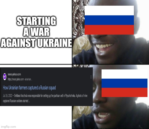 Happy / Shock | STARTING A WAR AGAINST UKRAINE | image tagged in happy / shock | made w/ Imgflip meme maker