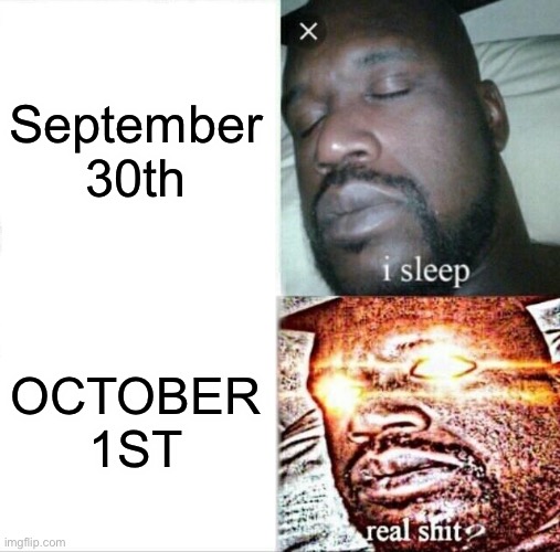 Spooky? | September 30th; OCTOBER 1ST | image tagged in memes,sleeping shaq | made w/ Imgflip meme maker