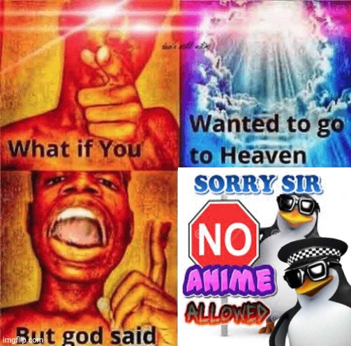 Simp. | image tagged in anime,penguins,no anime allowed,what if you wanted to go to heaven,god | made w/ Imgflip meme maker
