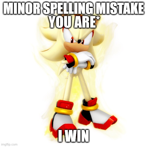 Minor Spelling Mistake HD | YOU ARE* | image tagged in minor spelling mistake hd | made w/ Imgflip meme maker