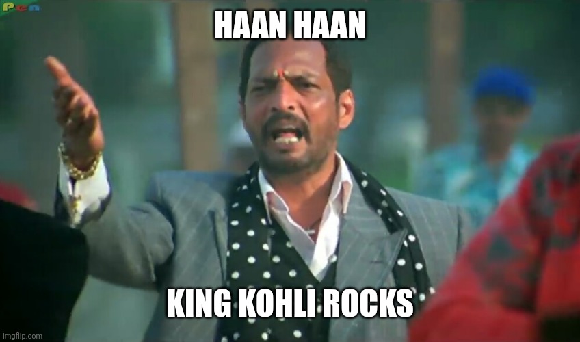 haan haan meme | HAAN HAAN; KING KOHLI ROCKS | image tagged in haan haan meme | made w/ Imgflip meme maker