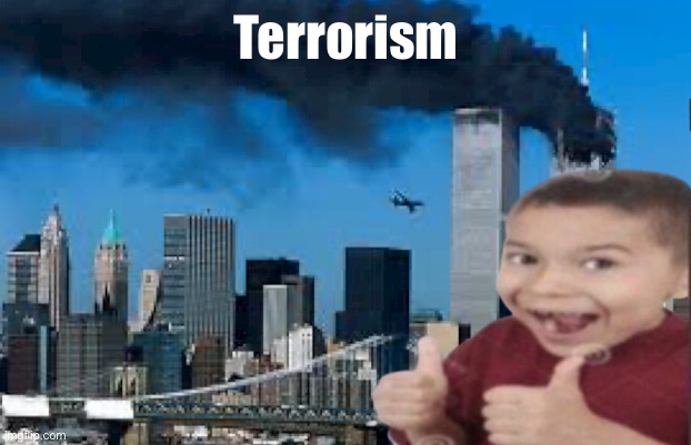 Terrorism | made w/ Imgflip meme maker