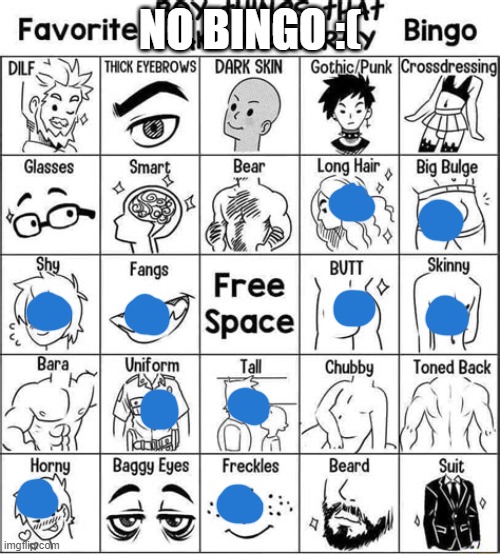 no bingo | NO BINGO :( | image tagged in boy things that make me horny | made w/ Imgflip meme maker
