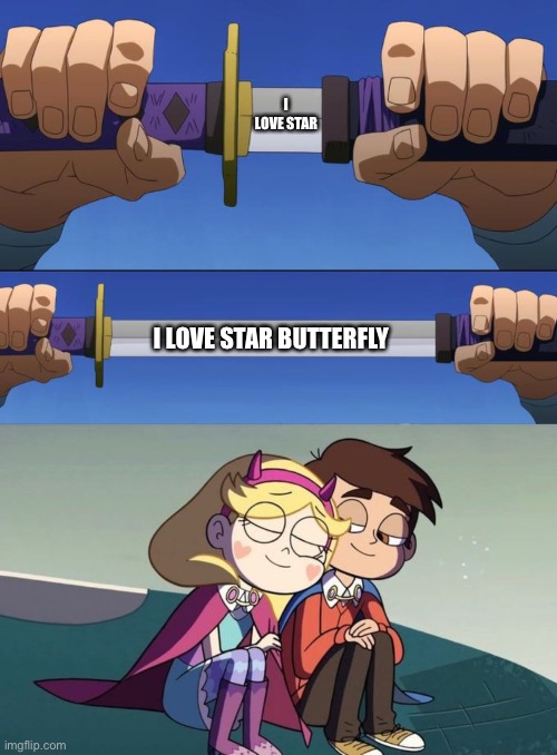 Love for Star | I LOVE STAR; I LOVE STAR BUTTERFLY | image tagged in unsheathe sword,memes,star butterfly,svtfoe,star vs the forces of evil,starco | made w/ Imgflip meme maker