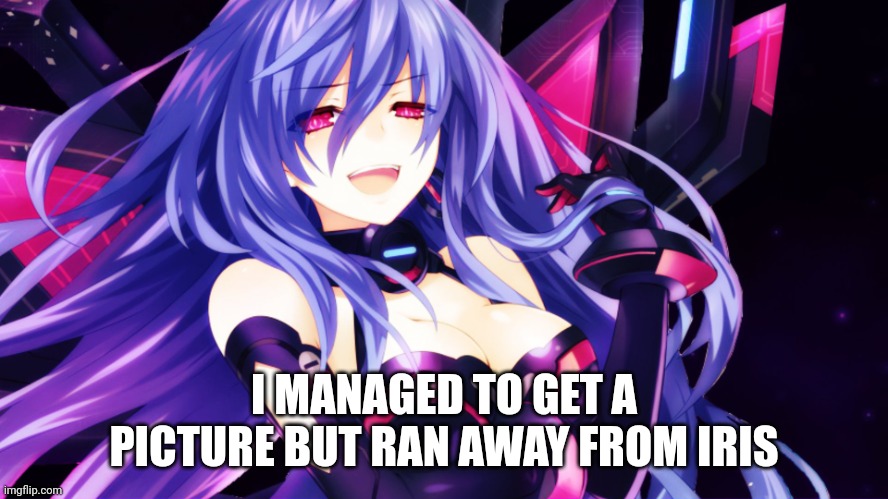 Iris heart | I MANAGED TO GET A PICTURE BUT RAN AWAY FROM IRIS | image tagged in iris heart | made w/ Imgflip meme maker