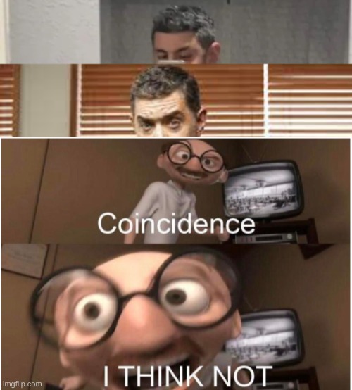 image tagged in coincidence i think not | made w/ Imgflip meme maker
