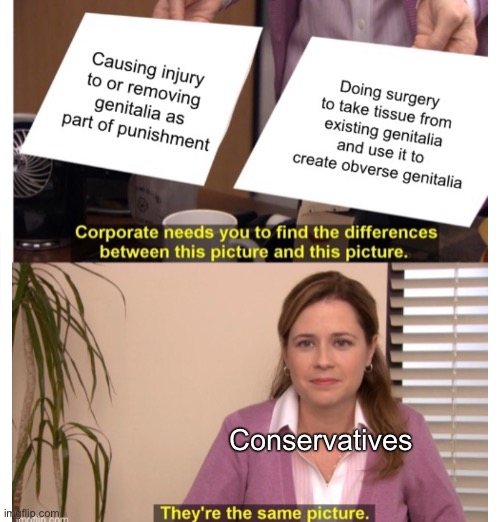 No matter how many times you call gender-affirming surgery “mutilation”, it isn’t. | Conservatives | image tagged in transgender,transphobic,conservative logic,surgery,lgbtq,bigotry | made w/ Imgflip meme maker