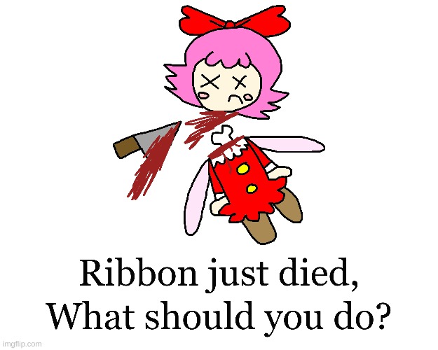 Ribbon just died in the palm of your hands | image tagged in kirby,gore,blood,funny,comics/cartoons,fanart | made w/ Imgflip meme maker