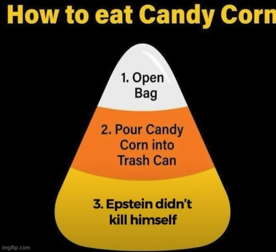 image tagged in candy corn,halloween,jeffrey epstein,politics,memes | made w/ Imgflip meme maker